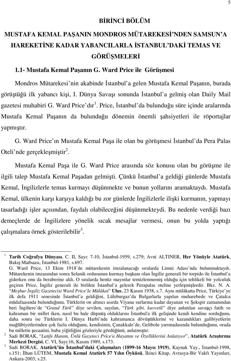 Dünya Savaşı sonunda İstanbul a gelmiş olan Daily Mail gazetesi muhabiri G. Ward Price dır 1.