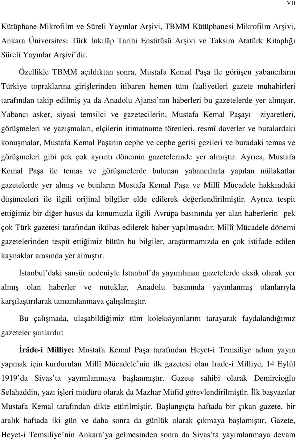Anadolu Ajansı nın haberleri bu gazetelerde yer almıştır.
