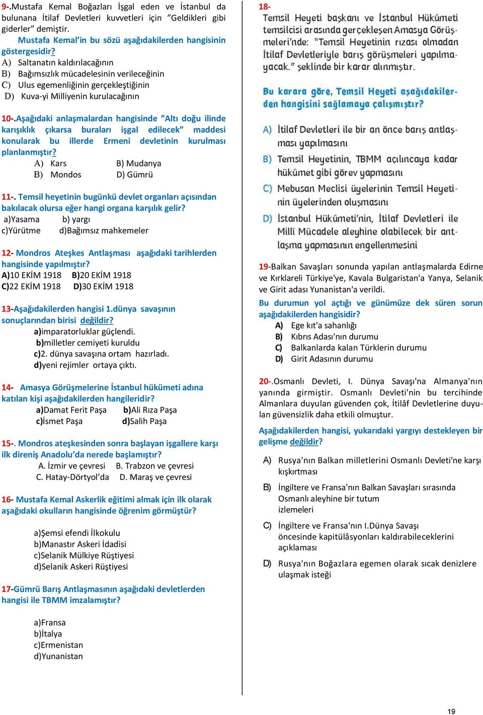 Aşağıdaki anlaşmalardan hangisinde Altı doğu ilinde karışıklık çıkarsa buraları işgal edilecek maddesi konularak bu illerde Ermeni devletinin kurulması planlanmıştır?