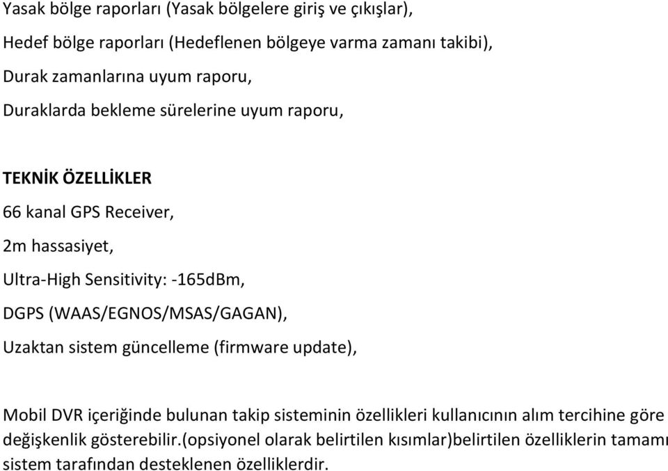 (WAAS/EGNOS/MSAS/GAGAN), Uzaktan sistem güncelleme (firmware update), Mobil DVR içeriğinde bulunan takip sisteminin özellikleri kullanıcının alım