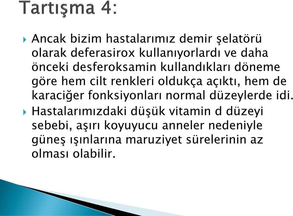 karaciğer fonksiyonları normal düzeylerde idi.