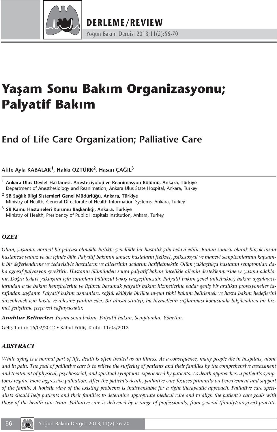 Health Information Systems, Ankara, Turkey 3 SB Kamu Hastaneleri Kurumu Başkanlığı, Ankara, Türkiye Ministry of Health, Presidency of Public Hospitals Institution, Ankara, Turkey ÖZET Ölüm, yaşamın