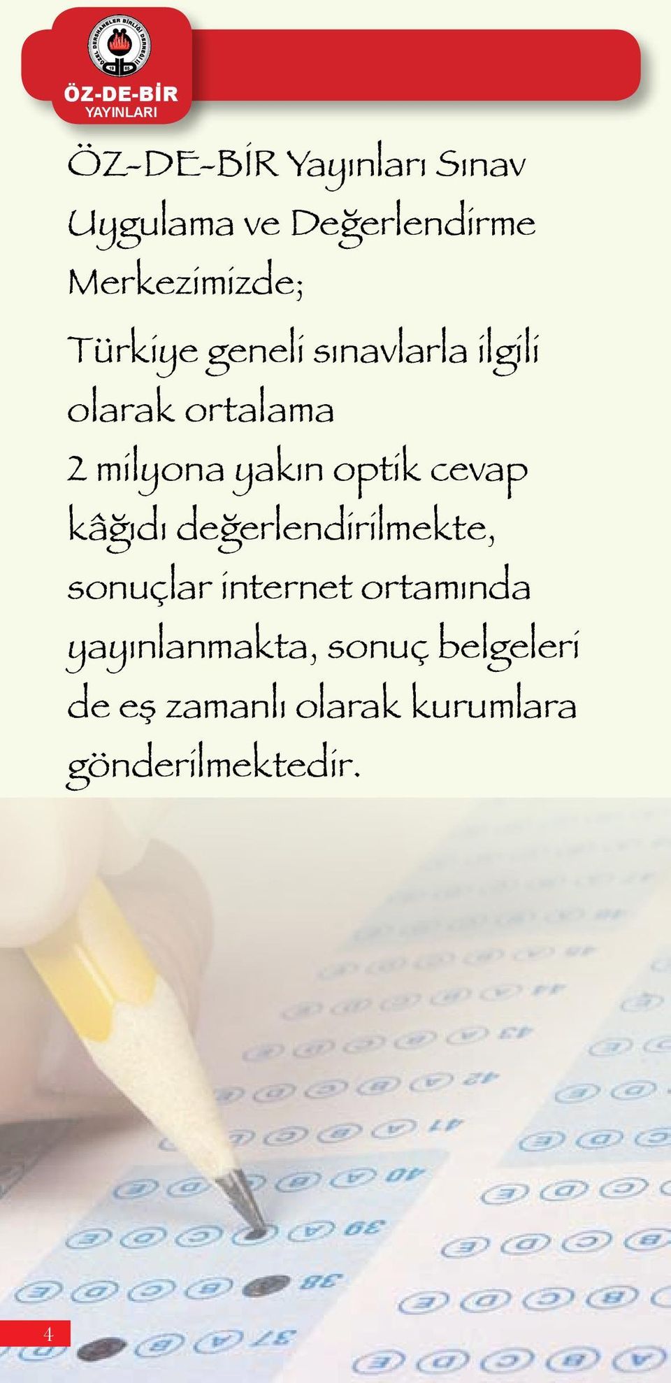 yakın optik cevap kâğıdı değerlendirilmekte, sonuçlar internet ortamında