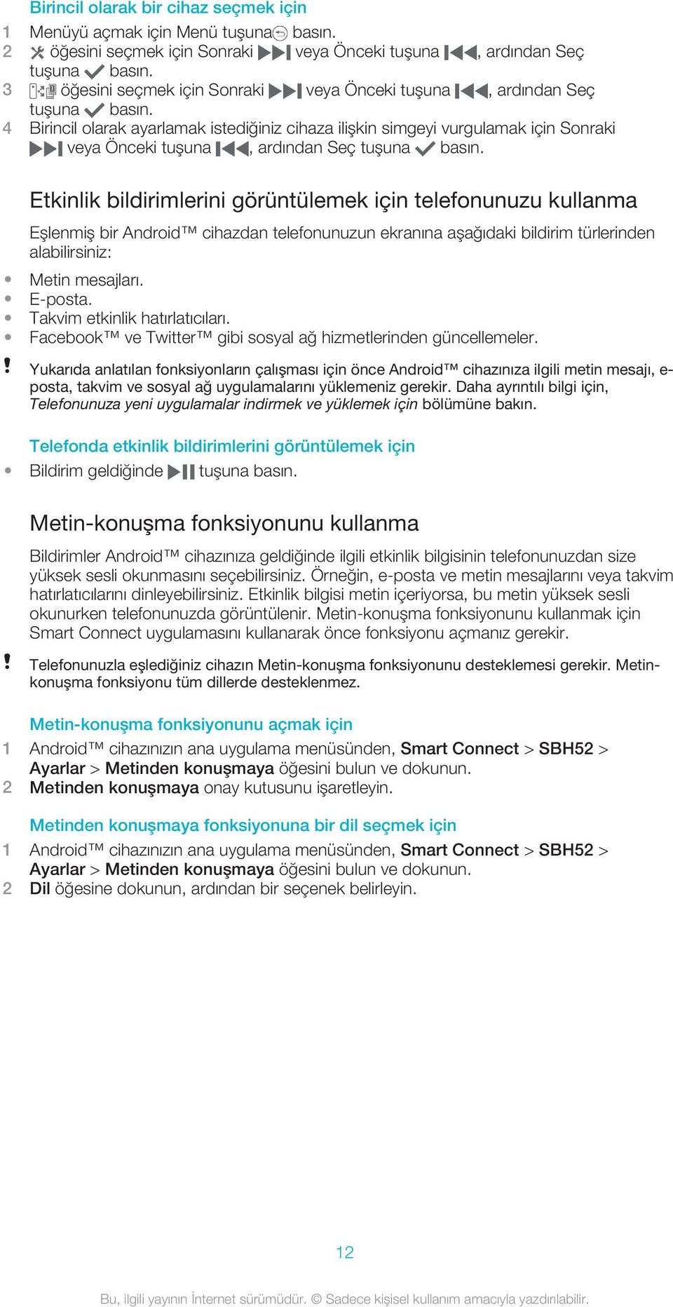 4 Birincil olarak ayarlamak istediğiniz cihaza ilişkin simgeyi vurgulamak için Sonraki veya Önceki tuşuna, ardından Seç tuşuna basın.