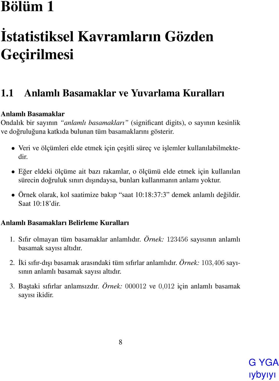 gösterir. Veri ve ölçümleri elde etmek için çeşitli süreç ve işlemler kullanılabilmektedir.