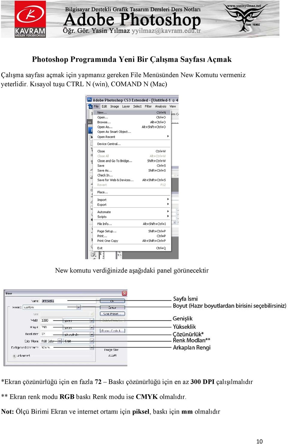 Kısayol tuşu CTRL N (win), COMAND N (Mac) New komutu verdiğinizde aşağıdaki panel görünecektir *Ekran çözünürlüğü