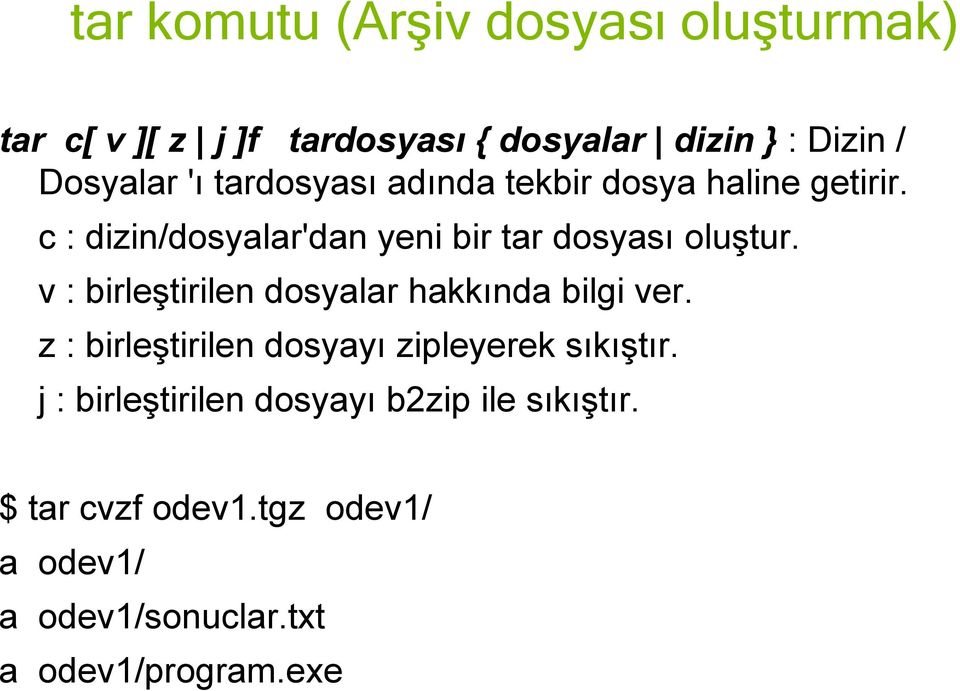 v : birleştirilen dosyalar hakkında bilgi ver. z : birleştirilen dosyayı zipleyerek sıkıştır.