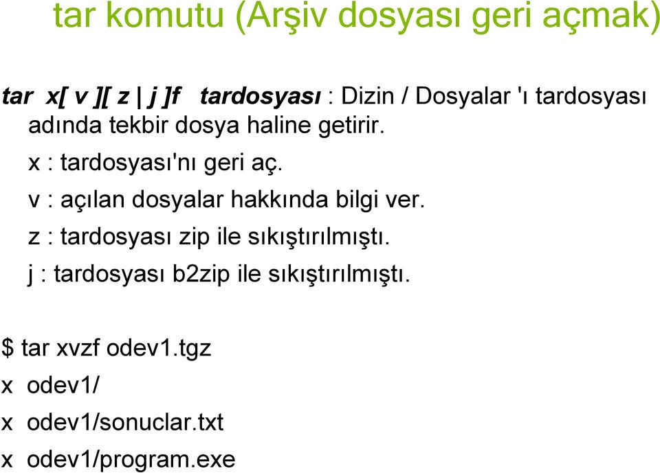 v : açılan dosyalar hakkında bilgi ver. z : tardosyası zip ile sıkıştırılmıştı.