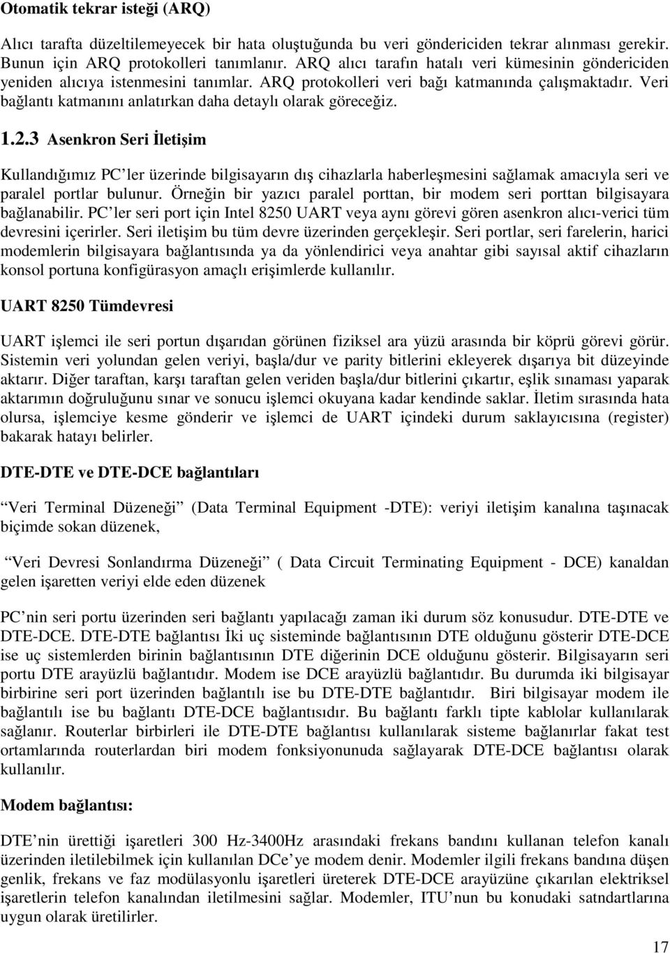 Veri bağlantı katmanını anlatırkan daha detaylı olarak göreceğiz. 1.2.