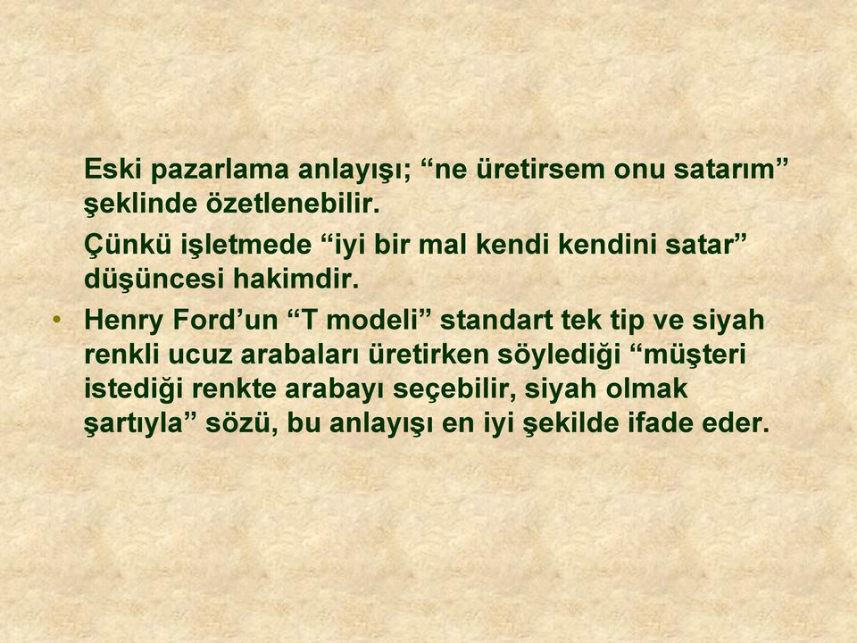 Henry Ford un T modeli standart tek tip ve siyah renkli ucuz arabaları üretirken