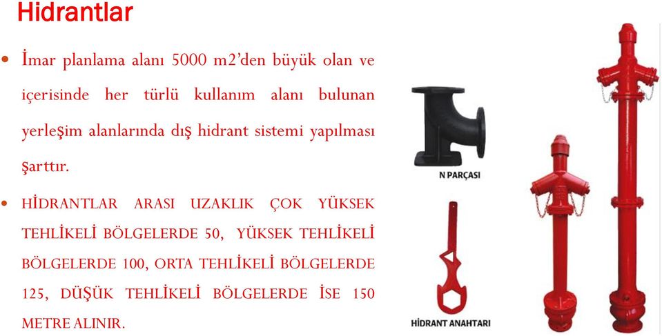 HİDRANTLAR ARASI UZAKLIK ÇOK YÜKSEK TEHLİKELİ BÖLGELERDE 50, YÜKSEK TEHLİKELİ