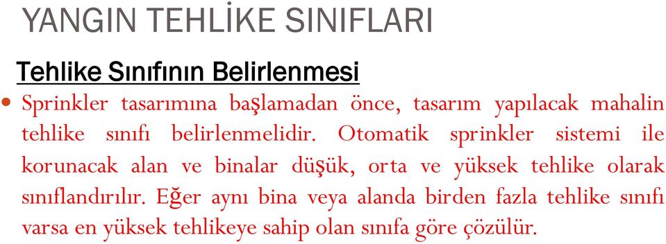 Otomatik sprinkler sistemi ile korunacak alan ve binalar düşük, orta ve yüksek tehlike olarak