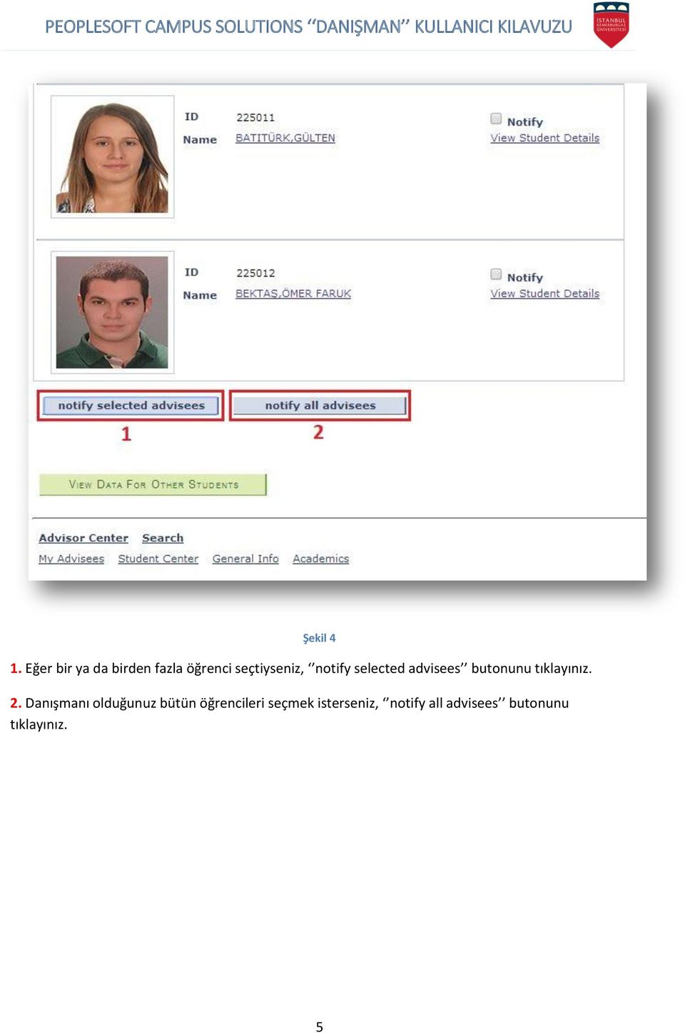 notify selected advisees butonunu tıklayınız. 2.