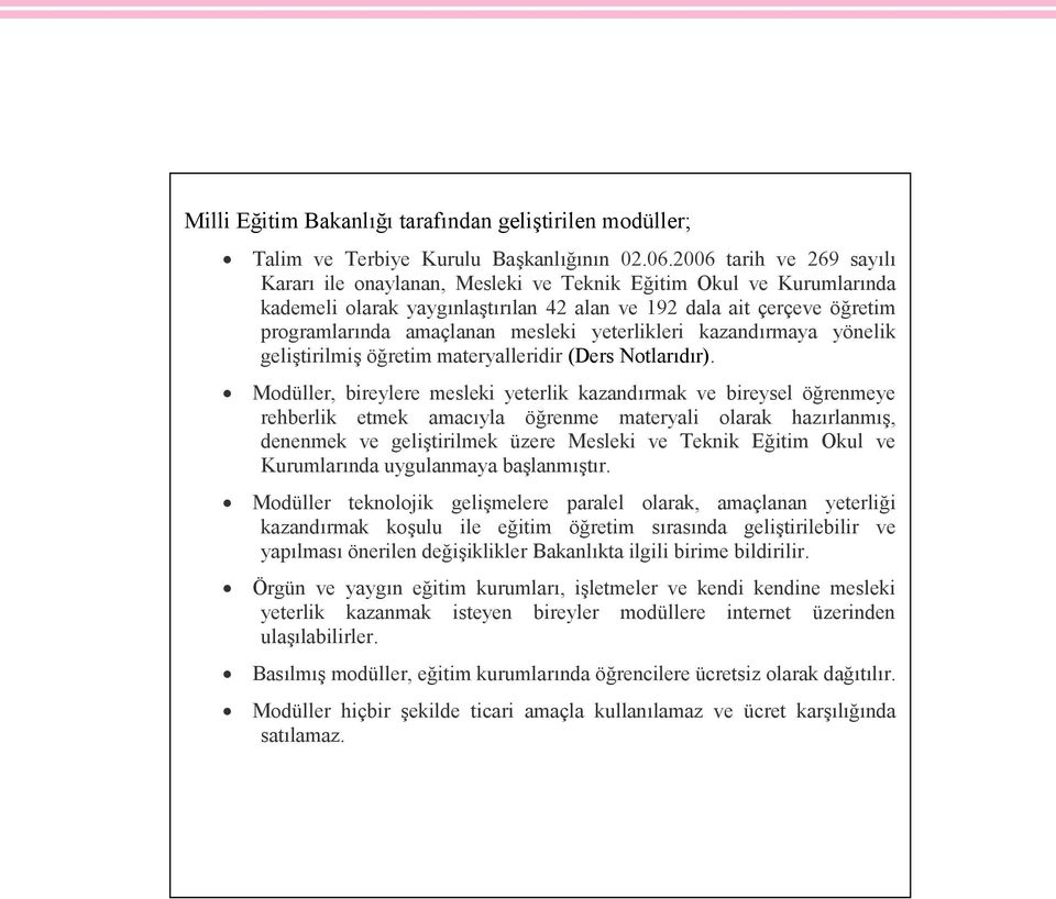 yeterlikleri kazandırmaya yönelik geliştirilmiş öğretim materyalleridir (Ders Notlarıdır).