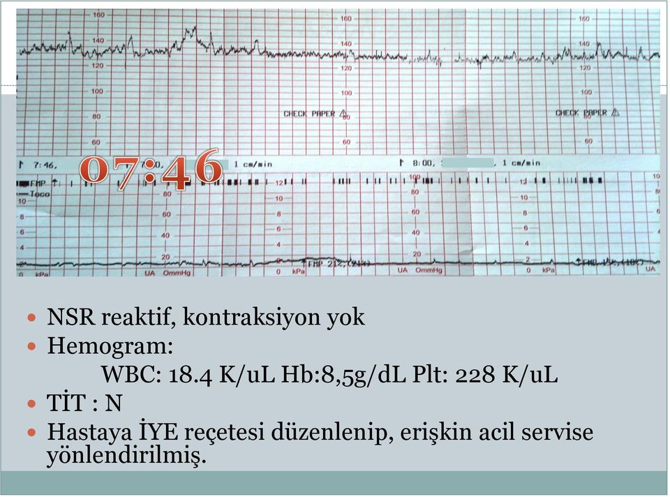 4 K/uL Hb:8,5g/dL Plt: 228 K/uL TİT : N