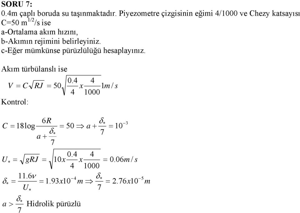 hıını, b-kıın rejiini belirleyini. c-eğer ükünse pürülülüğü hesaplayını.