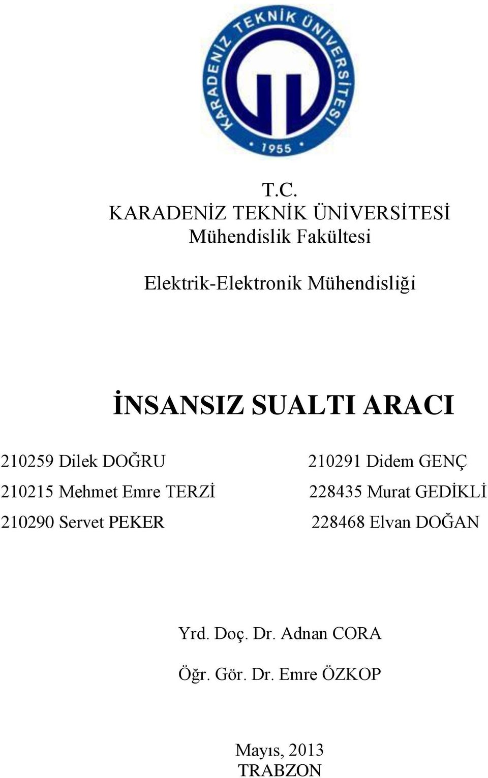 210291 Didem GENÇ 210215 Mehmet Emre TERZİ 228435 Murat GEDİKLİ 210290