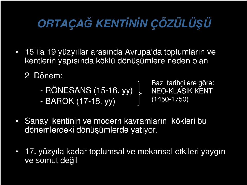 yy) Bazı tarihçilere göre: NEO-KLASİK KENT (1450-1750) Sanayi kentinin ve modern kavramların