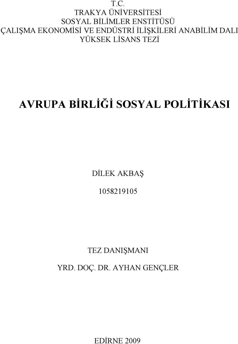 LİSANS TEZİ AVRUPA BİRLİĞİ SOSYAL POLİTİKASI DİLEK AKBAŞ