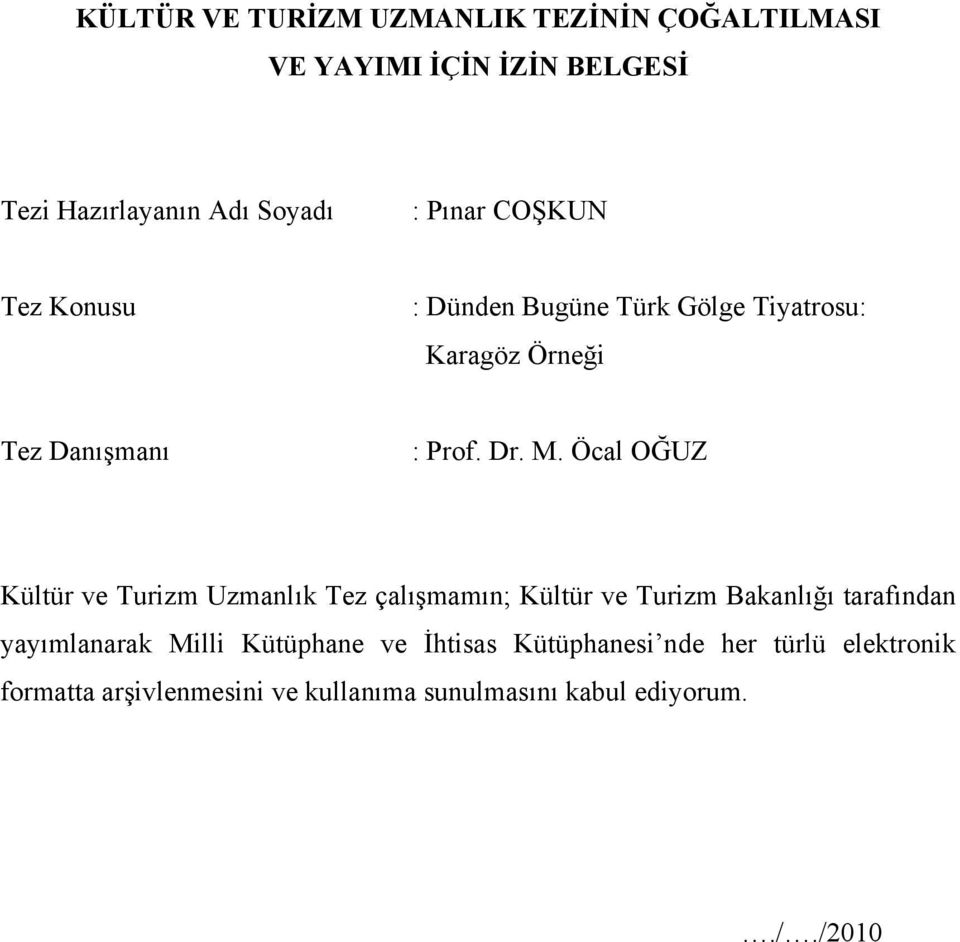 Öcal OĞUZ Kültür ve Turizm Uzmanlık Tez çalışmamın; Kültür ve Turizm Bakanlığı tarafından yayımlanarak Milli