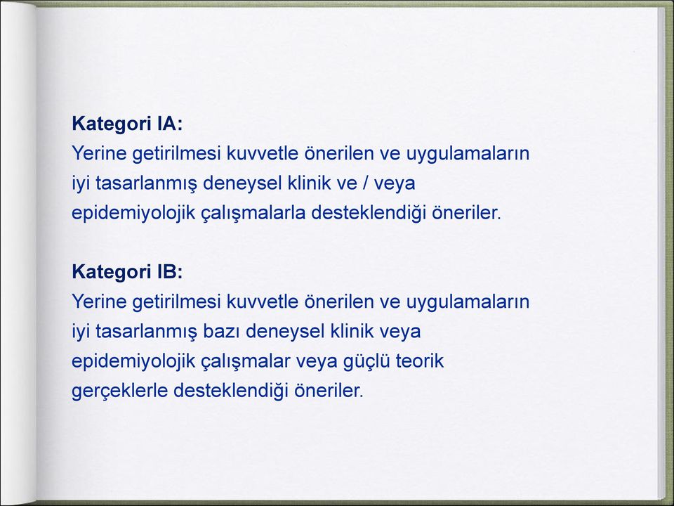 Kategori IB: Yerine getirilmesi kuvvetle önerilen ve uygulamaların iyi tasarlanmış bazı