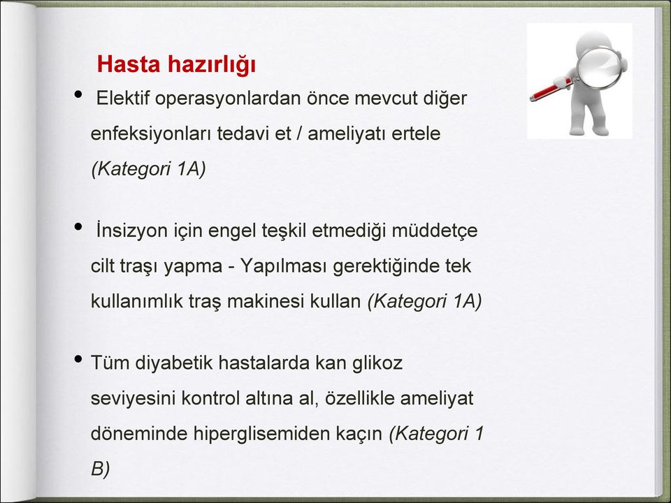 gerektiğinde tek kullanımlık traş makinesi kullan (Kategori 1A) Tüm diyabetik hastalarda kan