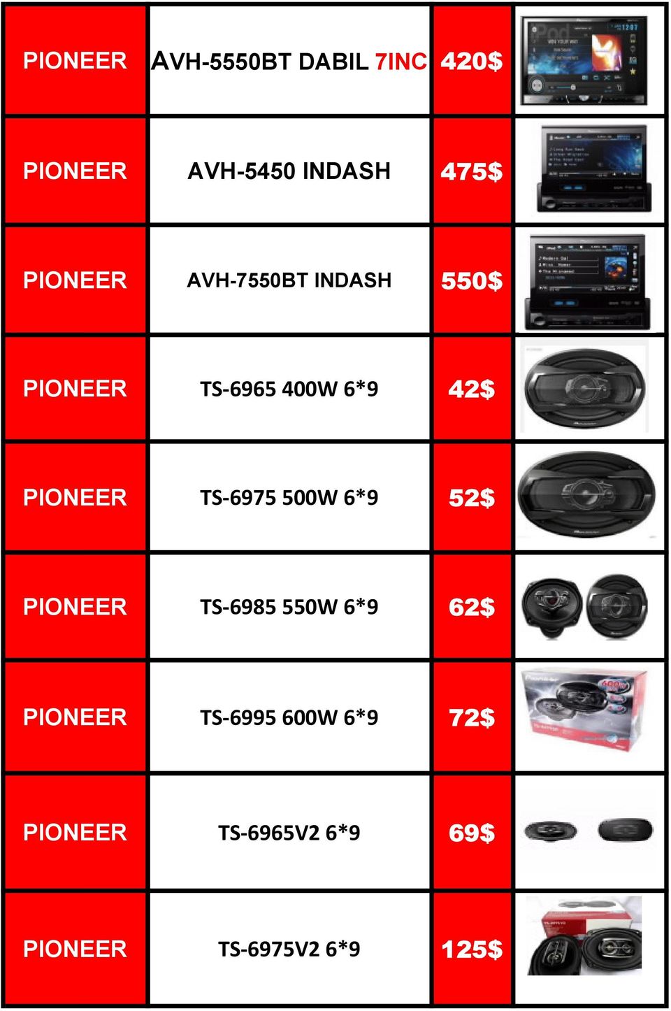 PIONEER TS-6975 500W 6*9 52$ PIONEER TS-6985 550W 6*9 62$ PIONEER