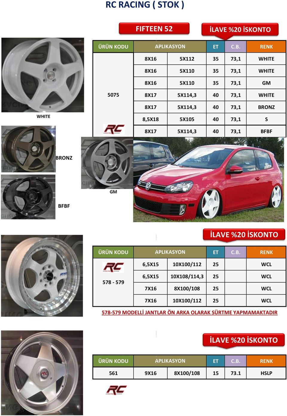 BFBF BRONZ GM BFBF 6,5X15 10X100/112 25 WCL 578-579 6,5X15 10X108/114,3 25 WCL 7X16 8X100/108 25 WCL 7X16