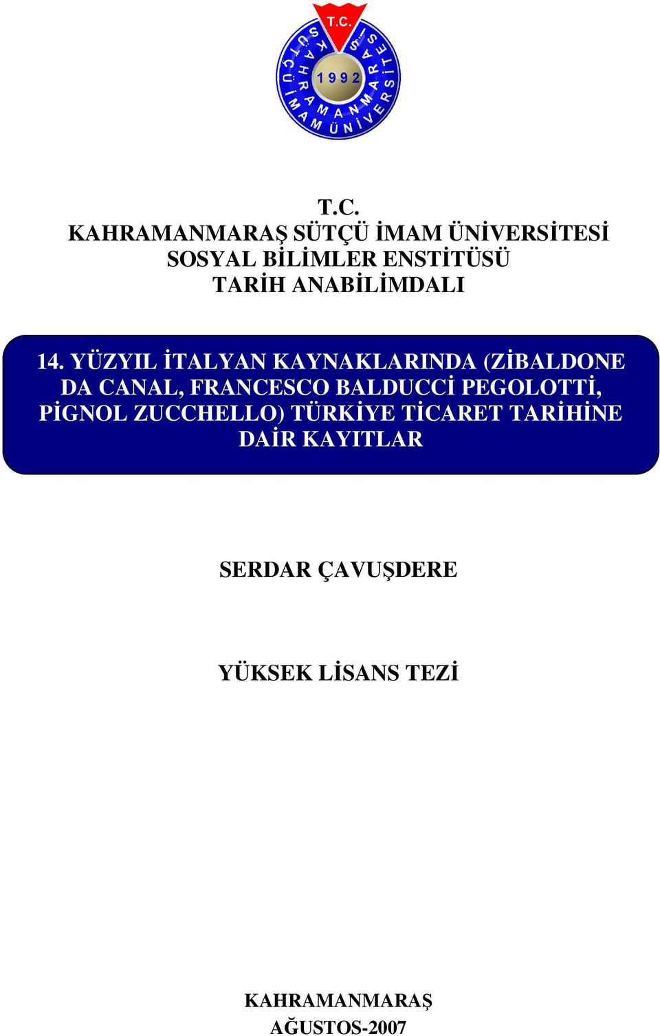 YÜZYIL İTALYAN KAYNAKLARINDA (ZİBALDONE DA CANAL, FRANCESCO BALDUCCİ