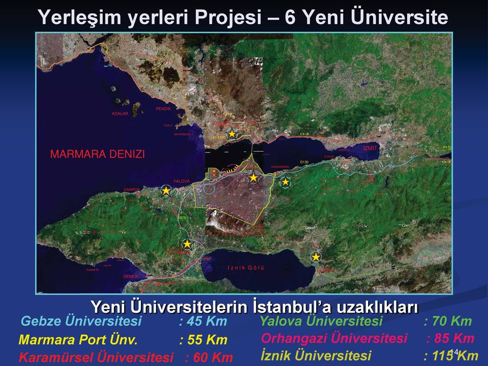 Çiftligi Çamçukuru Tokmak TASKÖPRÜ D575 Havuzdere Kabakli TAVSANLI ÇIFTLIKKÖY Koru Ortaburun Esenköy Yenimahalle Ilyasköy Gacik Hacimehmet Laledere Kirazli Ferhatiye D575 D595 Valideköprü Servetiye