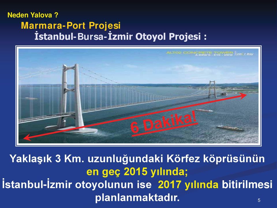 uzunluğundaki Körfez köprüsünün en geç 2015