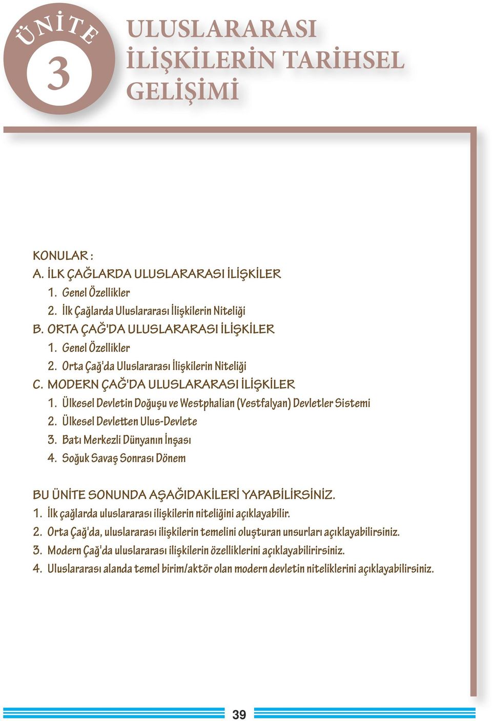 Ülkesel Devletin Doğuşu ve Westphalian (Vestfalyan) Devletler Sistemi 2. Ülkesel Devletten Ulus-Devlete. Batı Merkezli Dünyanın İnşası 4.