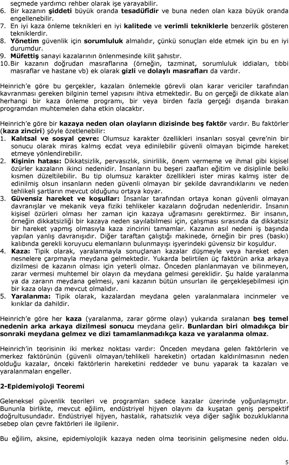 9. Müfettiş sanayi kazalarının önlenmesinde kilit şahıstır. 10.