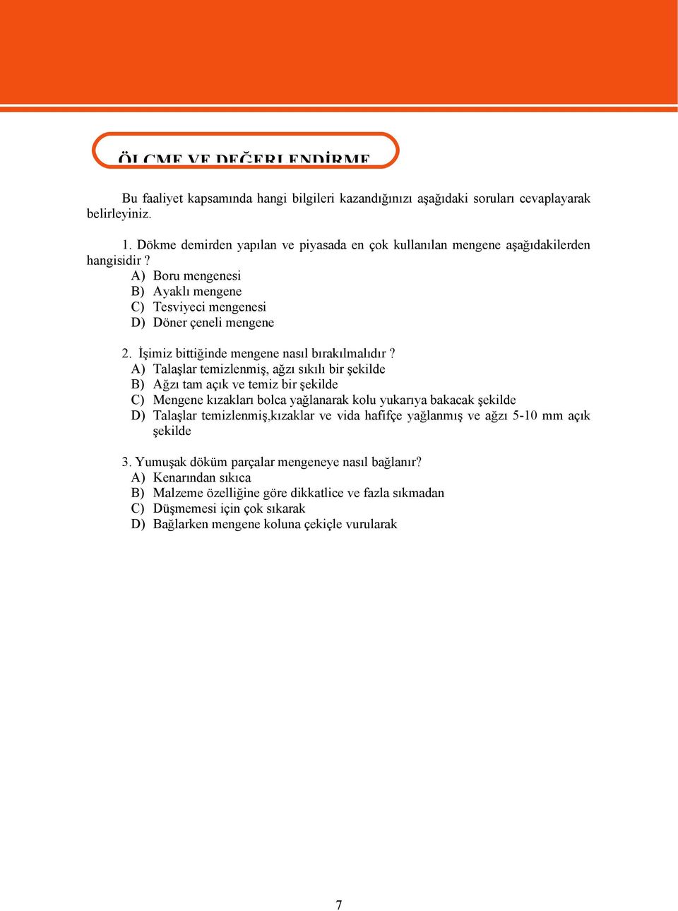 İşimiz bittiğinde mengene nasıl bırakılmalıdır?