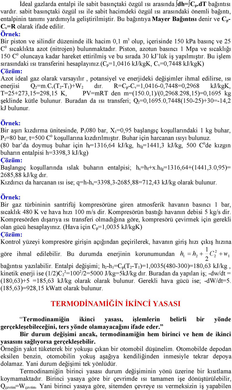 Bu bağıntıya Mayer Bağıntısı denir ve C p - C v =R olarak ifade edilir.