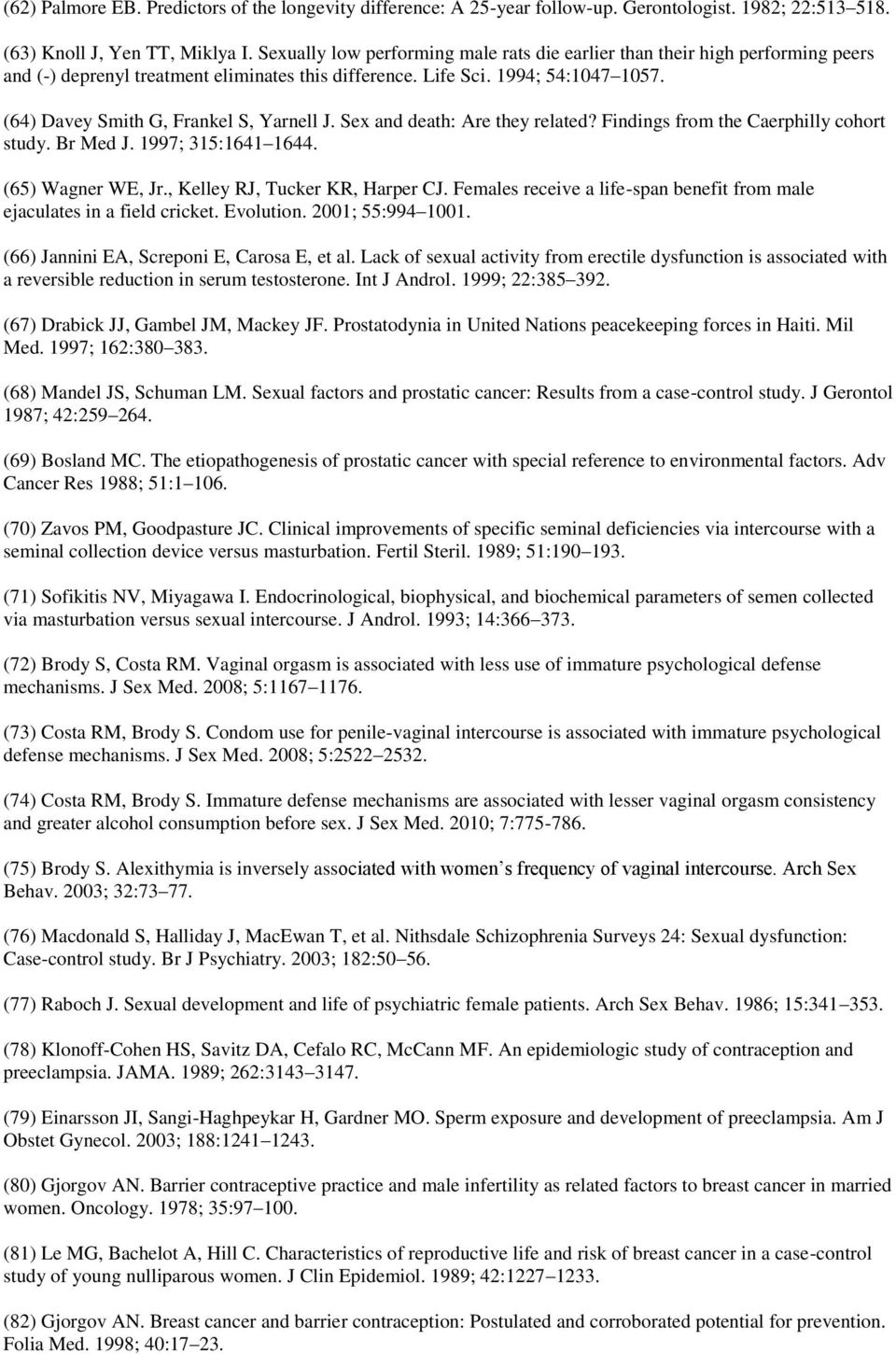 (64) Davey Smith G, Frankel S, Yarnell J. Sex and death: Are they related? Findings from the Caerphilly cohort study. Br Med J. 1997; 315:1641 1644. (65) Wagner WE, Jr.