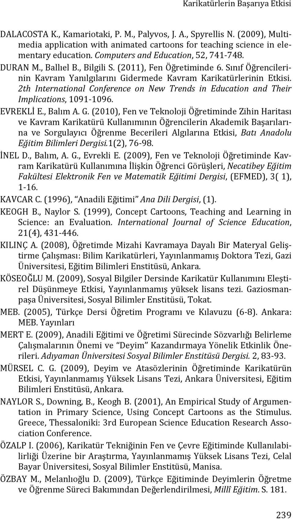 2th International Conference on New Trends in Education and Their Implications, 1091-1096. EVREKLİ E., Balım A. G.