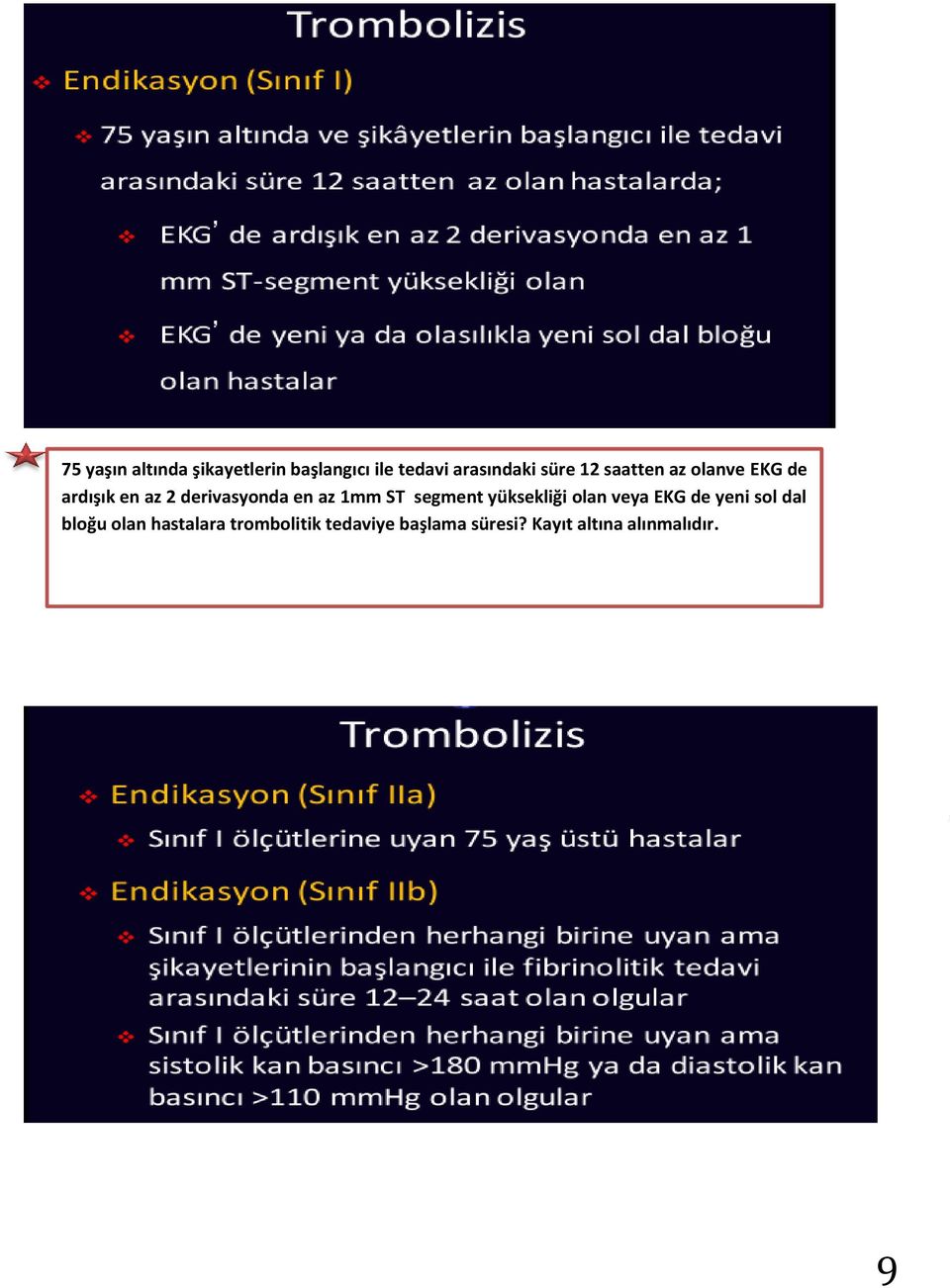 ST segment yüksekliği olan veya EKG de yeni sol dal bloğu olan