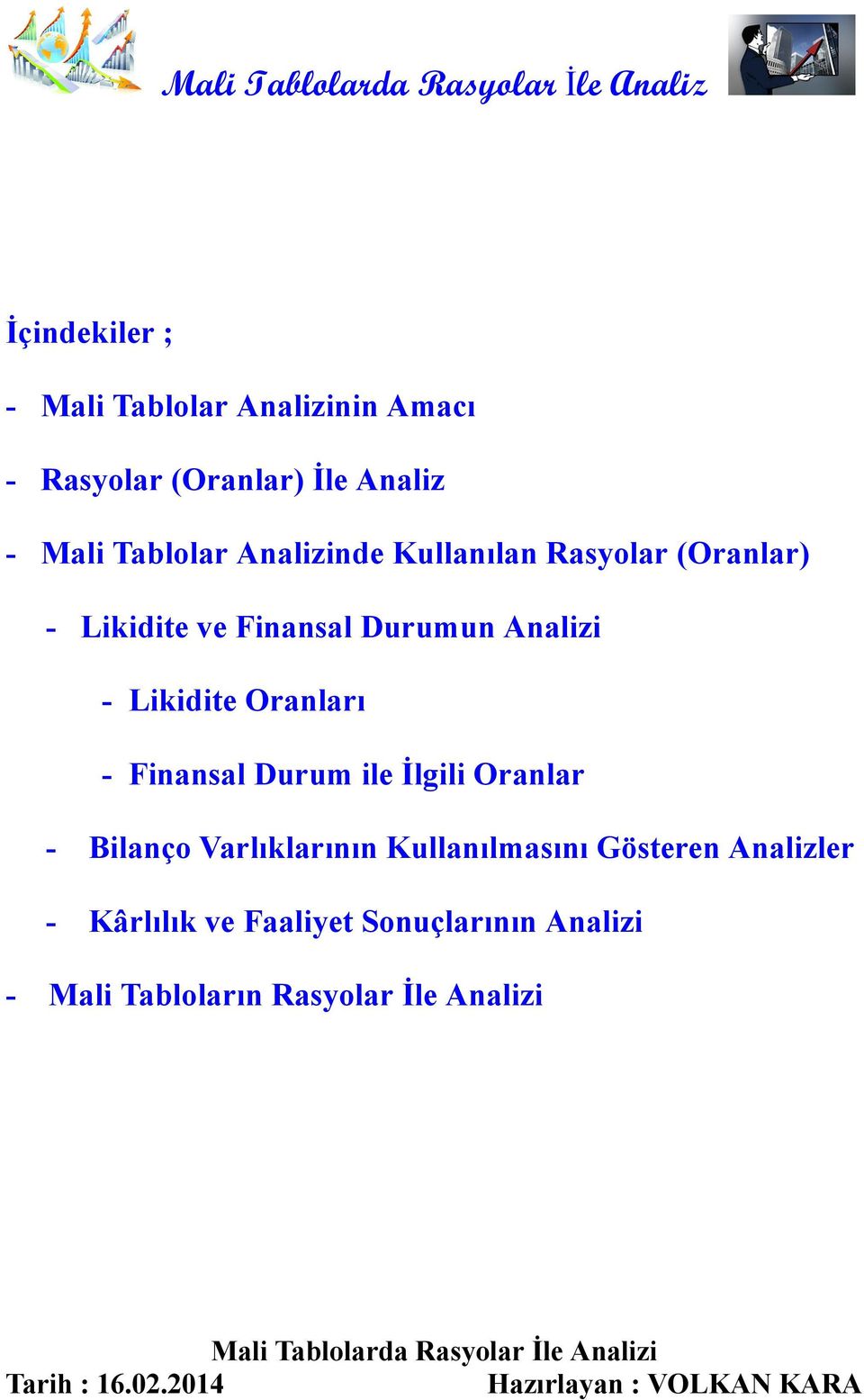 Likidite Oranları - Finansal Durum ile İlgili Oranlar - Bilanço Varlıklarının Kullanılmasını