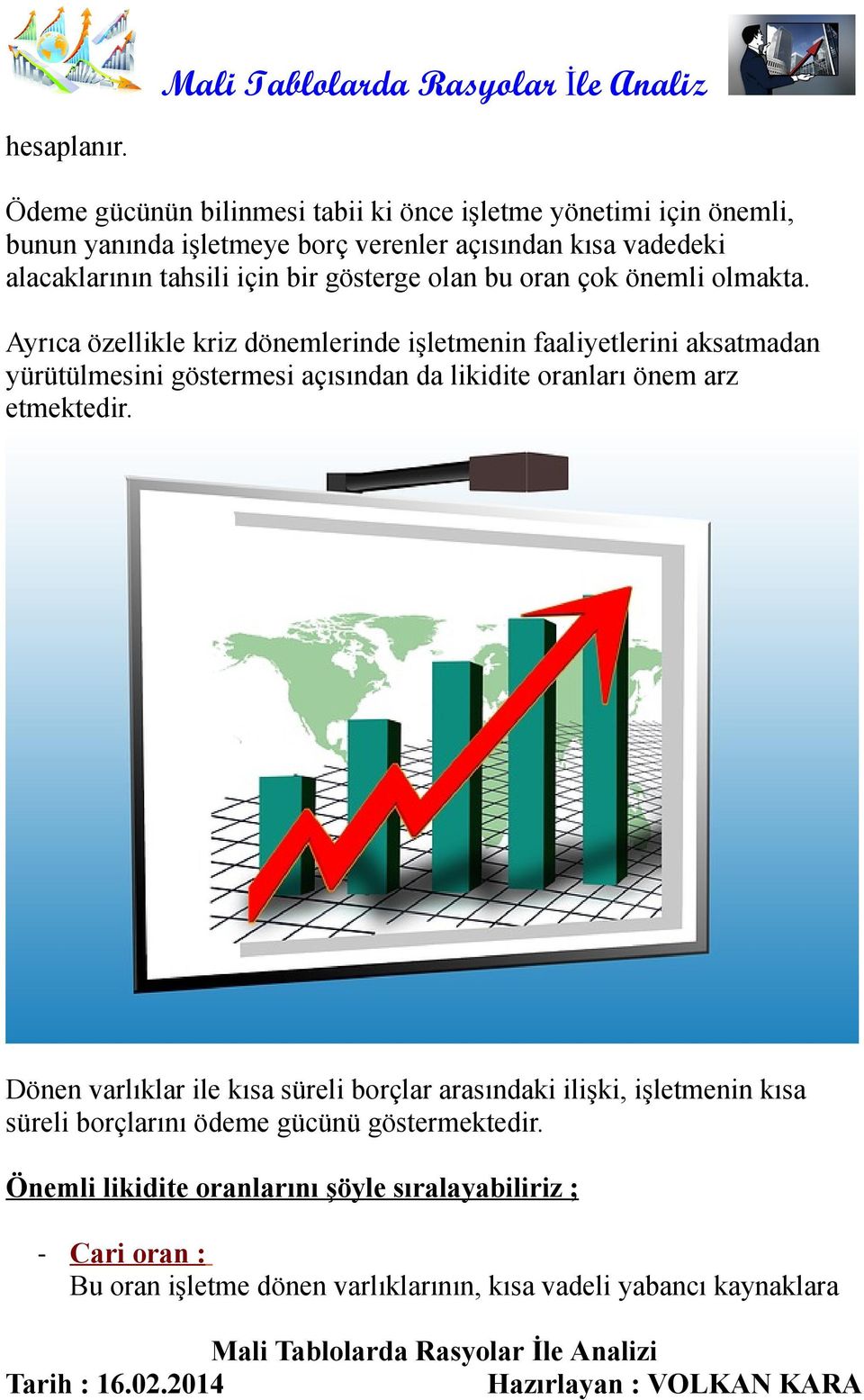 için bir gösterge olan bu oran çok önemli olmakta.