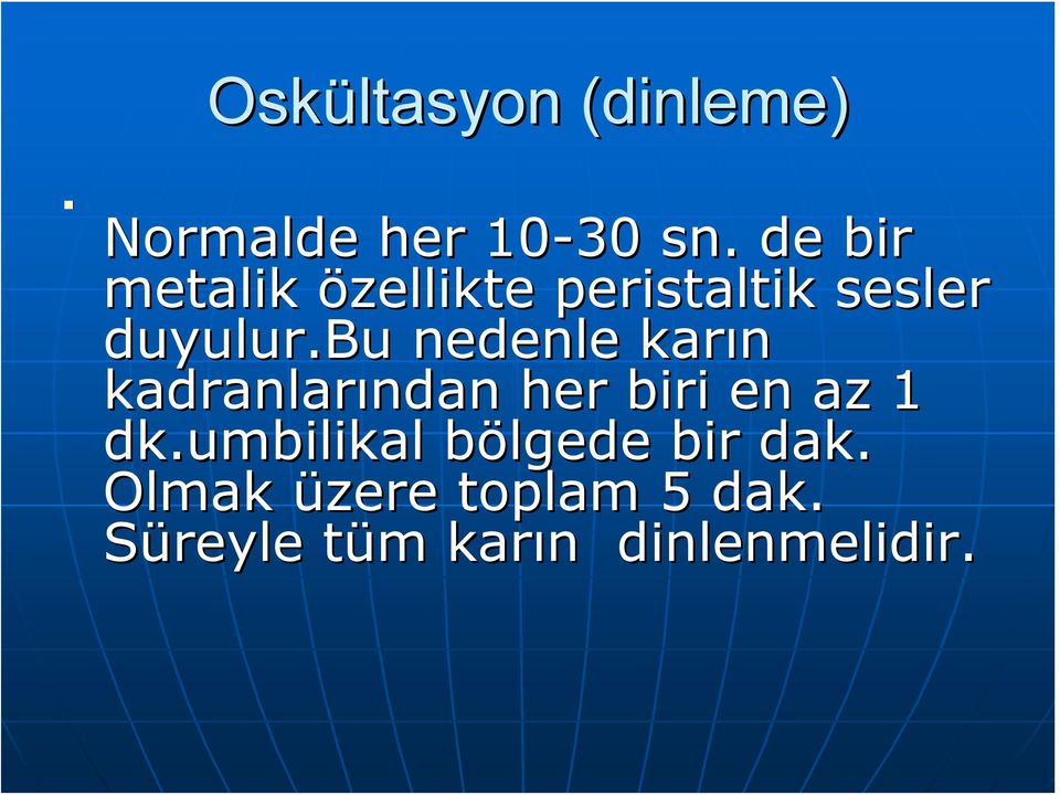 bu nedenle karın kadranlarından ndan her biri en az 1 dk.