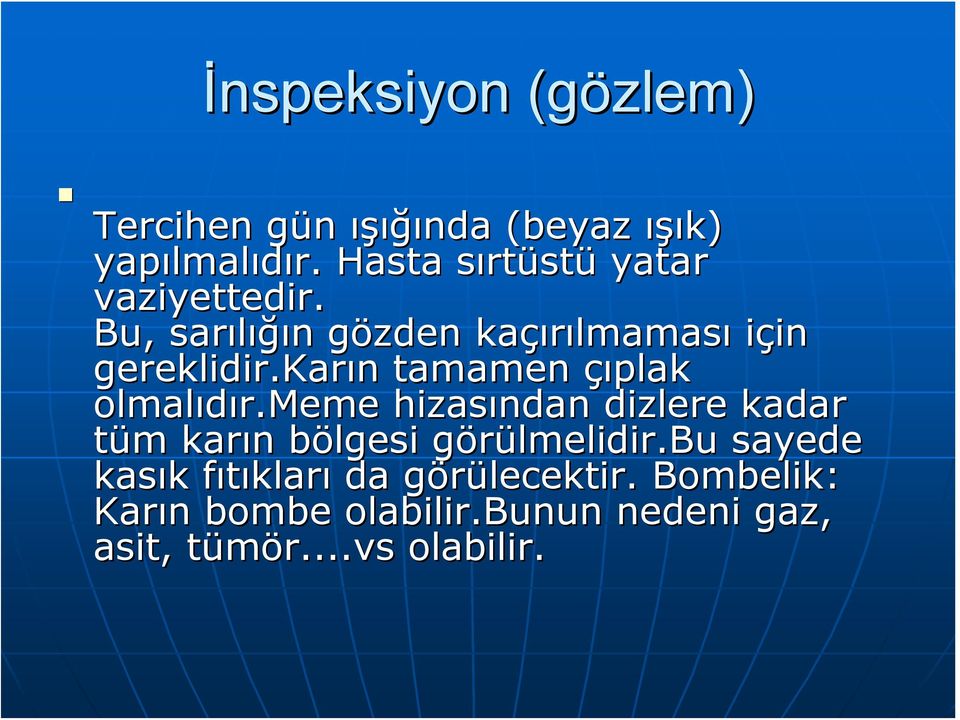 Bu, sarılığı ığın n gözden g zden kaçırılmamas lmaması için in gereklidir.