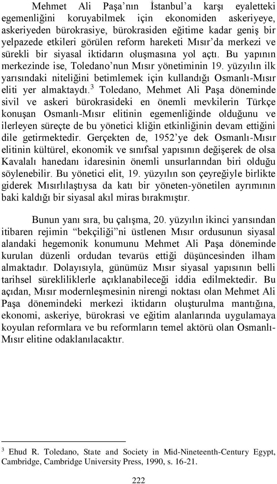 yüzyılın ilk yarısındaki niteliğini betimlemek için kullandığı Osmanlı-Mısır eliti yer almaktaydı.