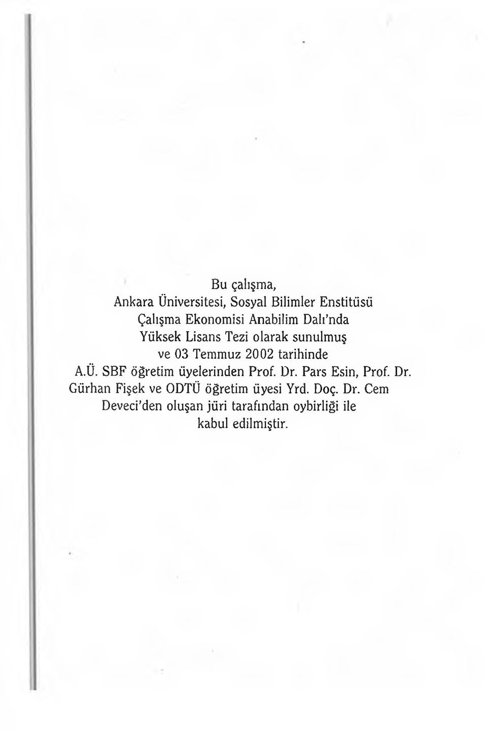 Ü. SBF öğretim üyelerinden Prof. Dr. Pars Esin, Prof. Dr. G ürhan Fişek ve ODTÜ öğretim üyesi Yrd.