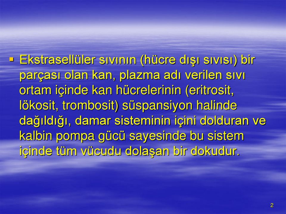 trombosit) süspansiyon halinde dağıldığı, damar sisteminin içini dolduran