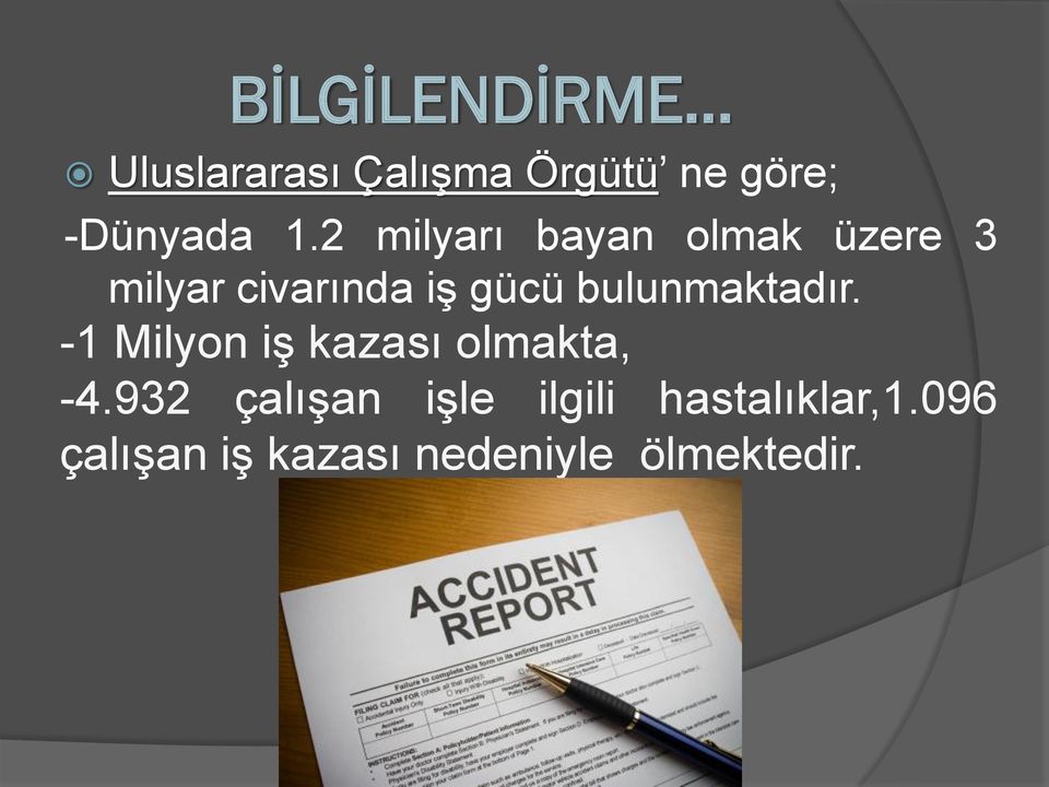 bulunmaktadır. -1 Milyon iş kazası olmakta, -4.