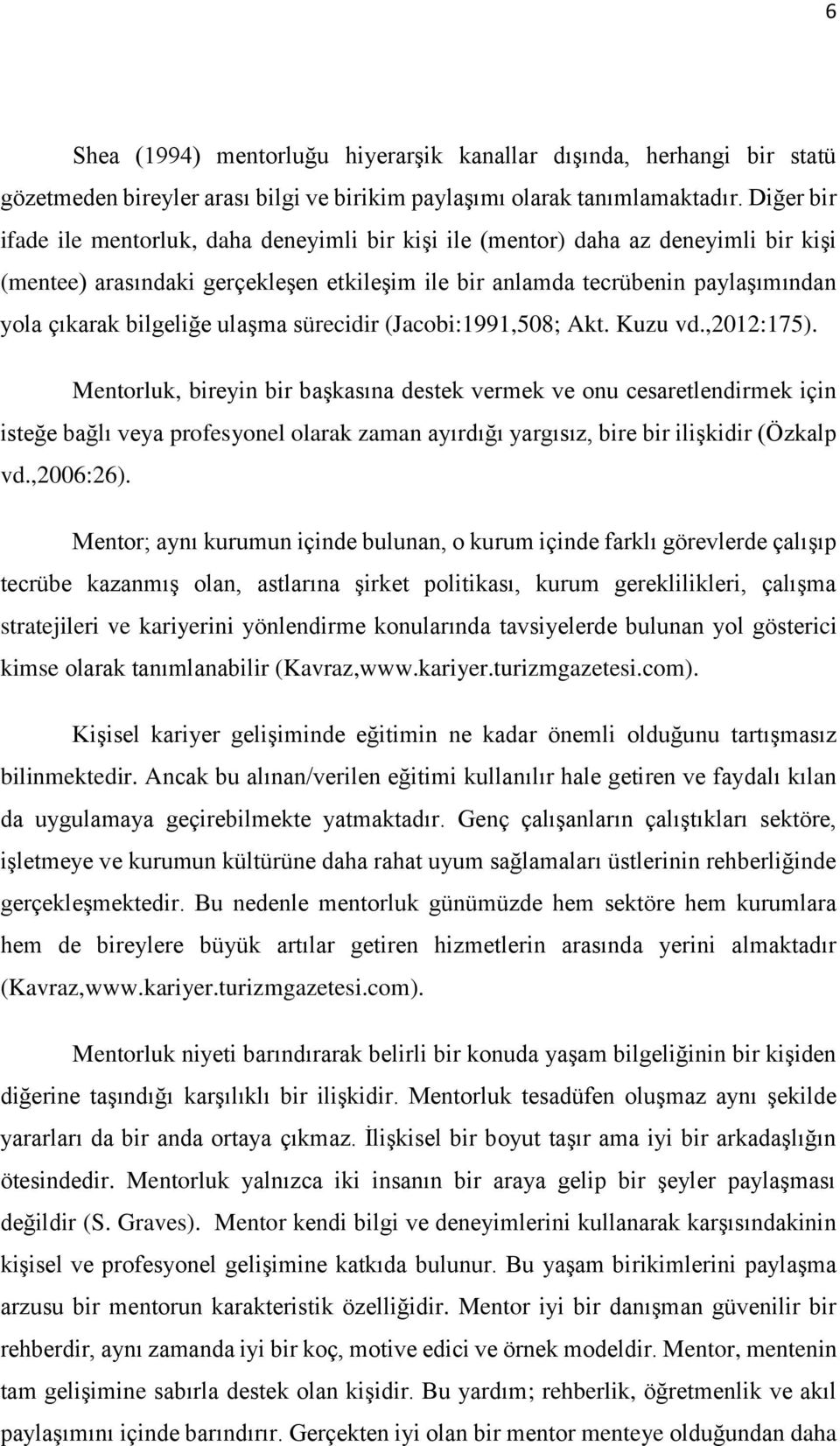 bilgeliğe ulaşma sürecidir (Jacobi:1991,508; Akt. Kuzu vd.,2012:175).