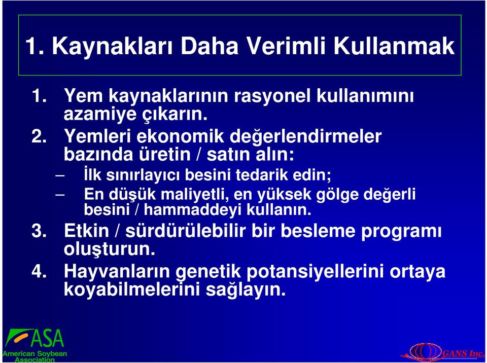 En düşük maliyetli, en yüksek gölge değerli besini / hammaddeyi kullanın. 3.