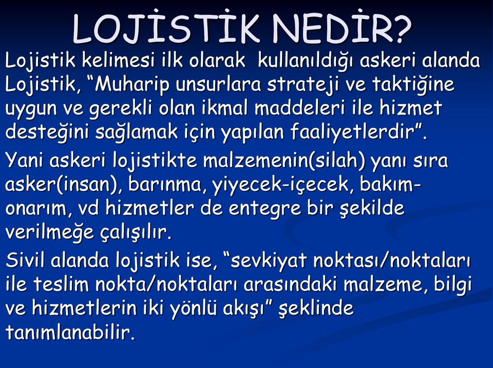 maddeleri ile hizmet desteğini sağlamak için yapılan faaliyetlerdir.