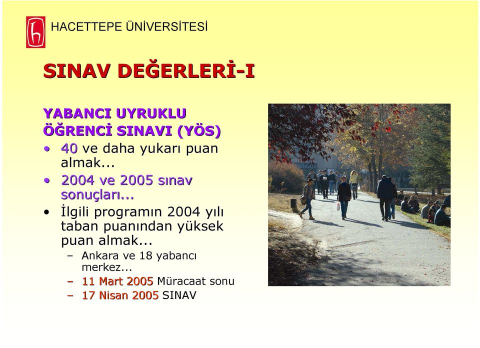 .. İlgili programın 2004 yılı taban puanından yüksek puan almak.